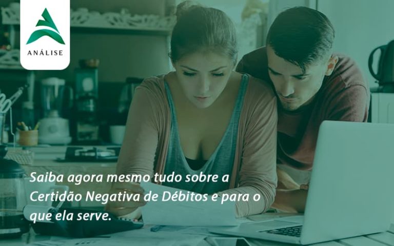 Saiba agora mesmo tudo sobre a Certidão Negativa de Débitos e para o