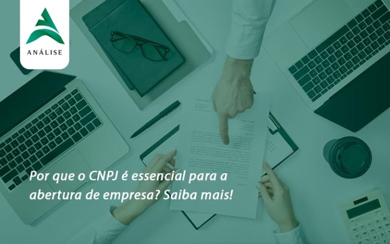 Por Que O Cnpj é Essencial Para A Abertura De Empresa Analise - Analise Assessoria Contábil e Empresarial - Contabilidade em Uberaba │ MG