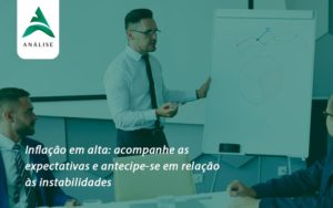 Inflacao Em Alta Acompanha Expectativas Analise - Analise Assessoria Contábil e Empresarial - Contabilidade em Uberaba │ MG